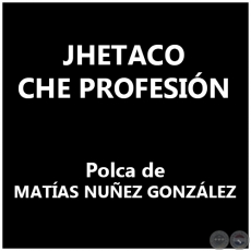 JHETACO CHE PROFESIN - Polca de MATAS NUEZ GONZLEZ
